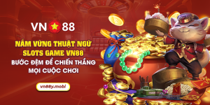 28 nam vung thuat ngu slots game vn88 buoc dem de chien thang moi cuoc choi