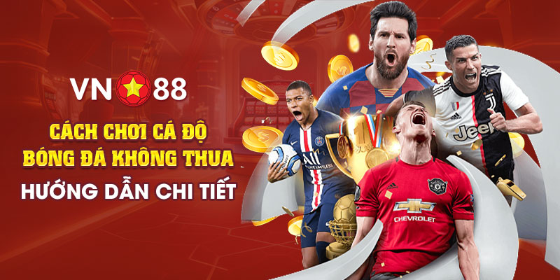 Cách chơi cá độ bóng đá không thua - Hướng dẫn chi tiết 1 9 Cach choi ca do bong da khong thua Huong dan chi tiet