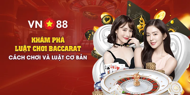 Khám phá luật chơi Baccarat - Cách chơi và luật cơ bản 1 3 kham pha luat choi baccarat cach choi va luat co ban