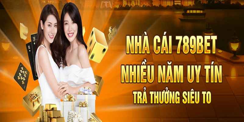 Nhà cái 789bet - Cổng game cá cược online vô cùng chất lượng 1 nhà cái 789bet