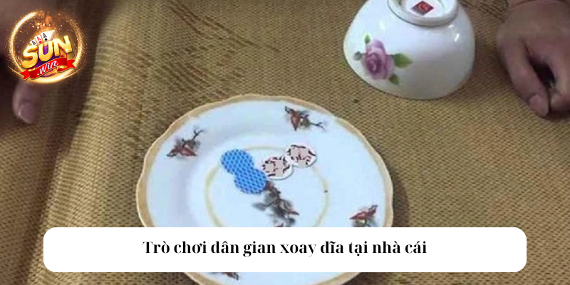 Xóc Đĩa Sunwin – Trò Chơi Dân Gian Trực Tuyến Hot Nhất 2 Trò chơi dân gian xoay đĩa tại nhà cái