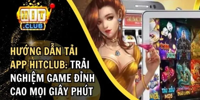 Tải App Hitclub Ngay Hôm Nay Để Trải Nghiệm Game Tuyệt Vời 4 Lưu ý khi tải game về máy