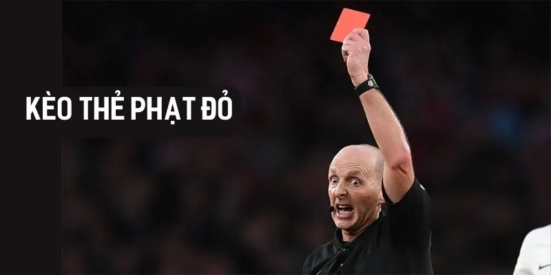 Kèo thẻ phạt là gì? Cách chơi, kinh nghiệm và mẹo cá cược thắng lớn 4 Kèo Thẻ Phạt Đỏ