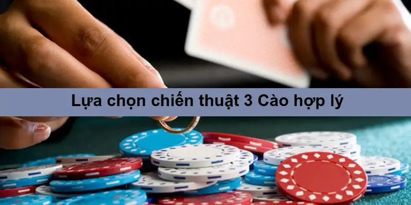 3 Cào: Luật chơi, tay bài & Mẹo thắng ăn tiền 5 Lựa chọn chiến thuật hợp lý: "Chơi cẩn thận" hay "Tấn công nhanh"