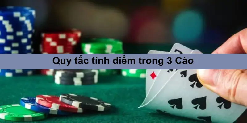 3 Cào: Luật chơi, tay bài & Mẹo thắng ăn tiền 4 Quy tắc tính điểm trong 3 Cào